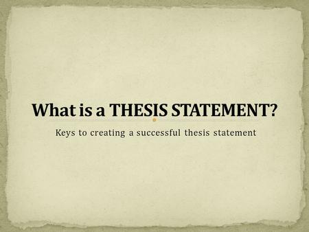 What is a THESIS STATEMENT?