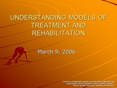 Courtesy of National Council on Drug Abuse (NCDA) and Department of Correctional Services (DCS) Jamaica. Please do not reproduce without permission. UNDERSTANDING.