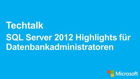 Time SQL Server 2012 Highlights and ColumnStore Index09:00 – 10:15 AlwaysOn and Contained Databases10:45 – 12:15 PowerPivot and PowerView (BI)13:00 –