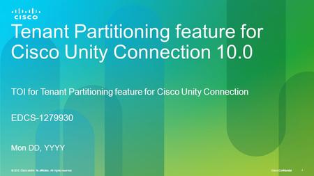 © 2012 Cisco and/or its affiliates. All rights reserved. Cisco Confidential 1 © 2012 Cisco and/or its affiliates. All rights reserved. 1 Tenant Partitioning.