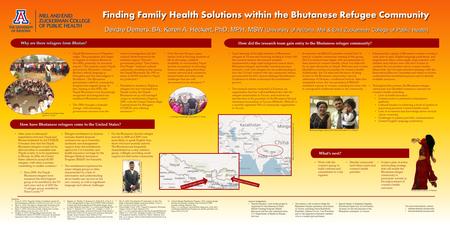 Finding Family Health Solutions within the Bhutanese Refugee Community Deirdre Demers, BA; Karen A. Heckert, PhD, MPH, MSW (University of Arizona, Mel.