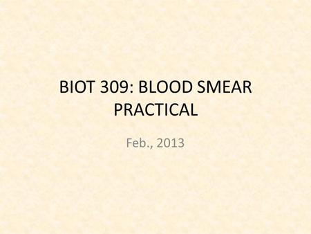 BIOT 309: BLOOD SMEAR PRACTICAL