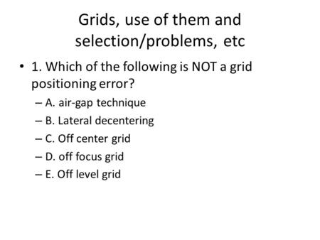 Grids, use of them and selection/problems, etc