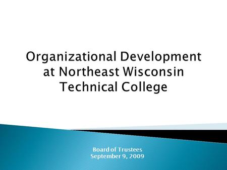 Board of Trustees September 9, 2009.  Currently: Vacancy − Director, Organizational Development  Opportunity to look at the needs of the College relative.