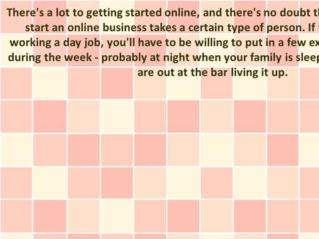 There's a lot to getting started online, and there's no doubt that learning how to start an online business takes a certain type of person. If you're currently.