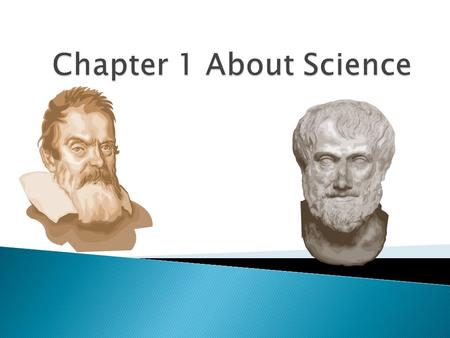  Aristotle-3 rd Century BC Philosopher (scientist); believed the Earth was the center of the universe  Aristotelian-a believer in Aristotle’s theory.