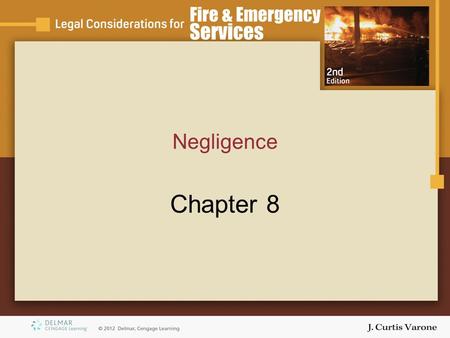 Negligence Chapter 8. Copyright © 2007 Thomson Delmar Learning Objectives Define and identify elements of negligence. Explain concepts: –Duty –Standard.