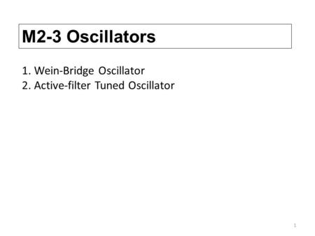 M2-3 Oscillators 1. Wein-Bridge Oscillator