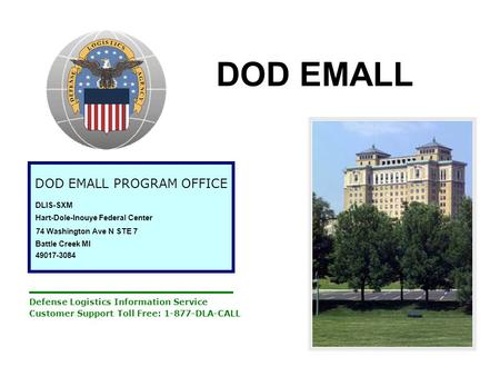 DOD EMALL DOD EMALL PROGRAM OFFICE Hart-Dole-Inouye Federal Center 74 Washington Ave N STE 7 Battle Creek MI 49017-3084 Defense Logistics Information Service.