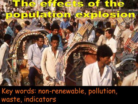 Biology 1b Evolution and Environment GCSE CORE Key words: non-renewable, pollution, waste, indicators.