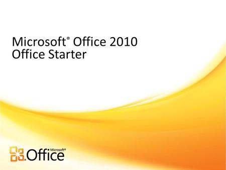 Microsoft ® Office 2010 Office Starter. Starter Replaces Works And Offers Better Customer and Partner Experience Microsoft Confidential - Pending LCA.