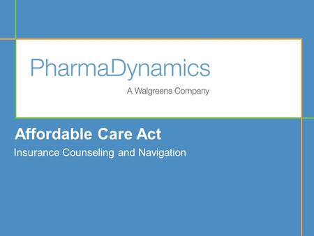 Affordable Care Act Insurance Counseling and Navigation.