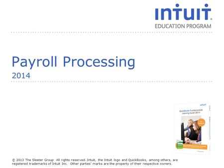 People © 2013 The Sleeter Group All rights reserved. Intuit, the Intuit logo and QuickBooks, among others, are registered trademarks of Intuit Inc. Other.