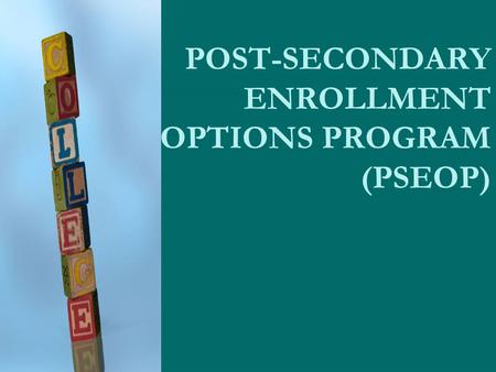 POST-SECONDARY ENROLLMENT OPTIONS PROGRAM (PSEOP).