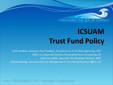 Lorlie Leetham, Assistant Vice President, Fiscal Services & Auxiliary Reporting, SLO Kelly Cox, Associate Director, Financial Services Accounting, CO Josee.