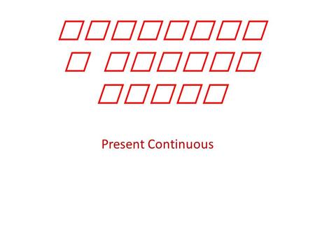 Creating a school album Present Continuous. + o To be + Ving o I am Ving o You are Ving o He (she, it) is Ving o We are Ving o You are Ving o They are.