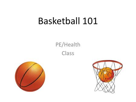 Basketball 101 PE/Health Class. Things to Remember! Update your Table of Contents. -Date: 4/23/14 -Title of Assignment: Basketball Notes -Standards: WC.