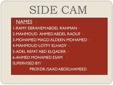 SIDE CAM NAMES 1-RAMY EBRAHEM ABDEL RAHMAN 2-MAHMOUD AHMED ABDEL RAOUF