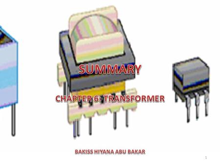 CHAPTER 6: TRANSFORMER BAKISS HIYANA ABU BAKAR