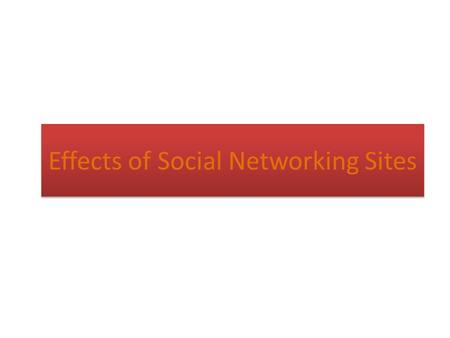 Effects of Social Networking Sites. How do digital technology and social networks affect our social and interpersonal skills? Is social media actually.