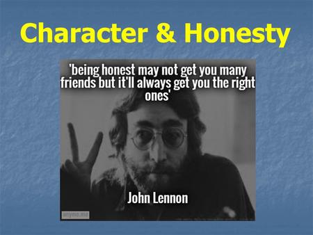 Character & Honesty. HONESTY is telling the truth and being truthful. Honesty means you’re not lying or being dishonest about something. When you cheat.