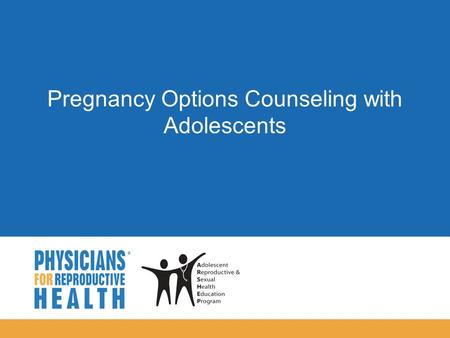 Pregnancy Options Counseling with Adolescents