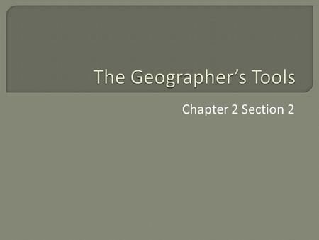 The Geographer’s Tools