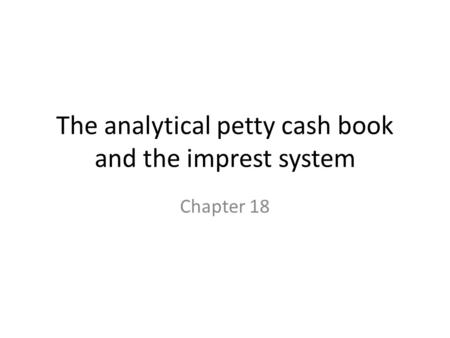 The analytical petty cash book and the imprest system