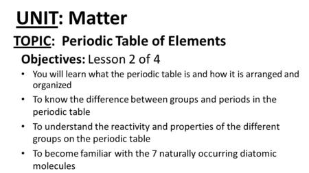 UNIT: Matter TOPIC: Periodic Table of Elements