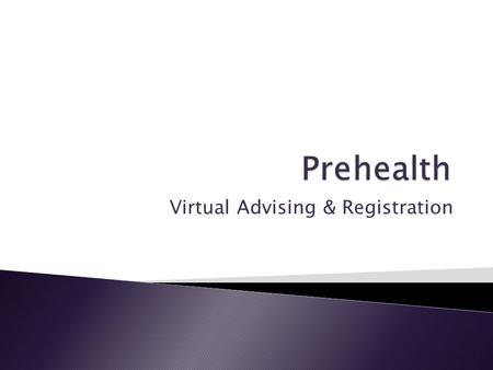 Virtual Advising & Registration.  Prehealth advisers work with you to design a plan that combines your career aspirations, undergraduate pursuits, and.