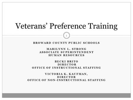 BROWARD COUNTY PUBLIC SCHOOLS MARILYNN L. STRONG ASSOCIATE SUPERINTENDENT HUMAN RESOURCES BECKI BRITO DIRECTOR OFFICE OF INSTRUCTIONAL STAFFING VICTORIA.