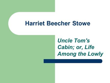 Uncle Tom's Cabin; or, Life Among the Lowly