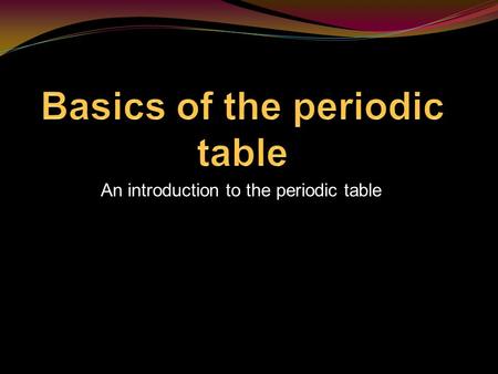 Basics of the periodic table