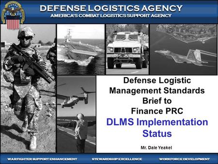 1 WARFIGHTER-FOCUSED, GLOBALLY RESPONSIVE, FISCALLY RESPONSIBLE SUPPLY CHAIN LEADERSHIP DEFENSE LOGISTICS AGENCY AMERICA’S COMBAT LOGISTICS SUPPORT AGENCY.