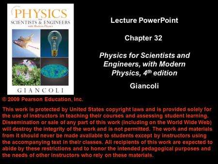 © 2009 Pearson Education, Inc. This work is protected by United States copyright laws and is provided solely for the use of instructors in teaching their.