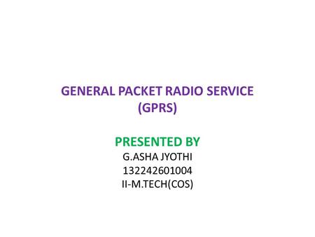 GENERAL PACKET RADIO SERVICE (GPRS)