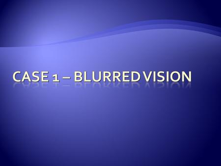 PC Katherine, 28 yo, female Blurred vision R eye HPC Noticed upon awakening 3 days earlier Gradually deteriorated Now has R ocular pain when moved eyes.