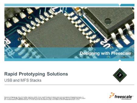 TM Freescale, the Freescale logo, AltiVec, C-5, CodeTest, CodeWarrior, ColdFire, C-Ware, mobileGT, PowerQUICC, StarCore, and Symphony are trademarks of.