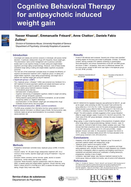 Réunion Ambulatoires SAS, 8.5.2006 Cognitive Behavioral Therapy for antipsychotic induced weight gain Yasser Khazaal 1, Emmanuelle Frésard 2, Anne Chatton.