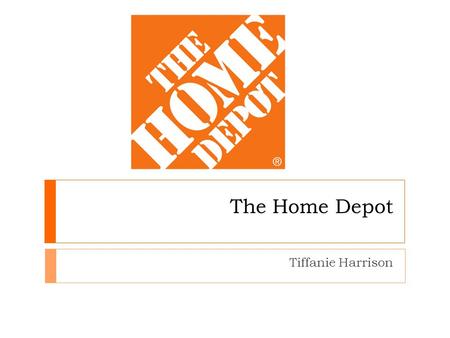 The Home Depot Tiffanie Harrison. Overview BackgroundProblemAnalysisRecommendationsContingenciesIdentify Analyze Recommend.