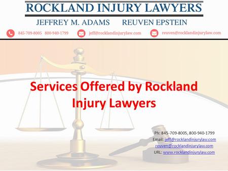 Services Offered by Rockland Injury Lawyers Ph: 845-709-8005, 800-940-1799