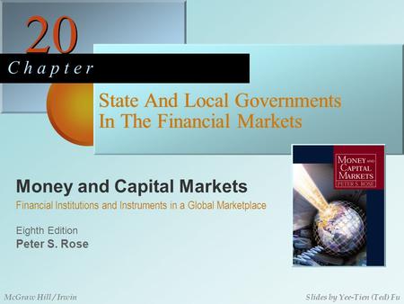 Money and Capital Markets 20 C h a p t e r Eighth Edition Financial Institutions and Instruments in a Global Marketplace Peter S. Rose McGraw Hill / IrwinSlides.