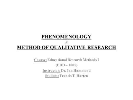 PHENOMENOLOGY A METHOD OF QUALITATIVE RESEARCH