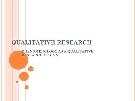 QUALITATIVE RESEARCH PHENOMENOLOGY AS A QUALITATIVE RESEARCH DESIGN.