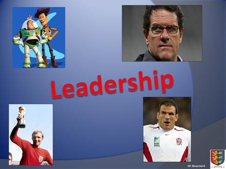 Mr Beaumont. Be able to describe ‘what makes an effective leader’ Understand the four components of effective leadership Articulate what Fielder’s contingency.