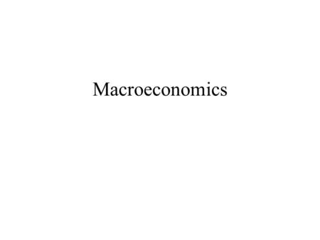 Macroeconomics.