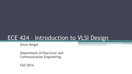 ECE 424 – Introduction to VLSI Design