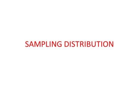 SAMPLING DISTRIBUTION