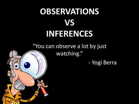 OBSERVATIONS VS INFERENCES