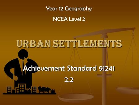 Urban Settlements Achievement Standard Year 12 Geography